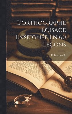 L'orthographe D'usage Enseigne En 60 Leons 1