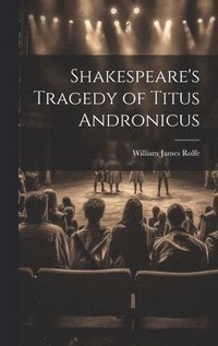 bokomslag Shakespeare's Tragedy of Titus Andronicus