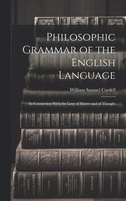 bokomslag Philosophic Grammar of the English Language