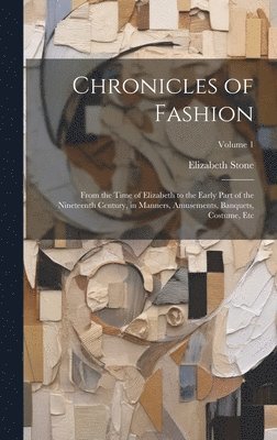 Elizabeth Stone - Chronicles of Fashion, Inbunden