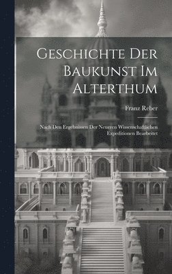 bokomslag Geschichte Der Baukunst Im Alterthum