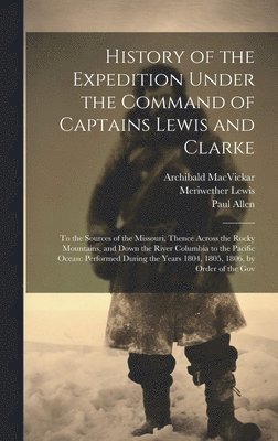 bokomslag History of the Expedition Under the Command of Captains Lewis and Clarke