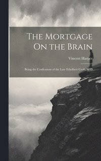 bokomslag The Mortgage On the Brain