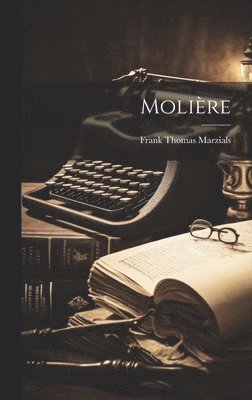 Frank Thomas Marzials - Molière, Inbunden