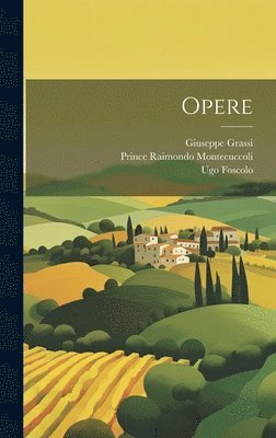 Ugo Foscolo, Prince Raimondo Montecuccoli, Giuseppe Grassi - Opere, Inbunden