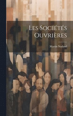 bokomslag Les Sociétés Ouvrières