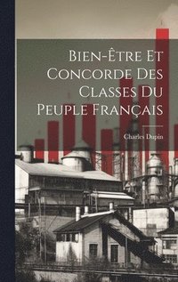 bokomslag Bien-tre Et Concorde Des Classes Du Peuple Franais