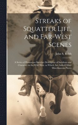 John S Robb - Streaks of Squatter Life, and Far-West Scenes, Inbunden