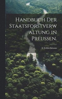 bokomslag Handbuch der Staatsforstverwaltung in Preußen.