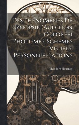 Des Phnomnes De Synopsie (Audition Colore) Photismes, Schmes Visuels, Personnifications 1