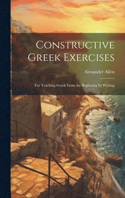 Alexander Allen - Constructive Greek Exercises, Inbunden