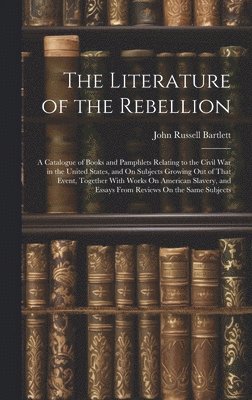 bokomslag The Literature of the Rebellion