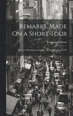 Benjamin Silliman - Remarks, Made On a Short Tour, Inbunden