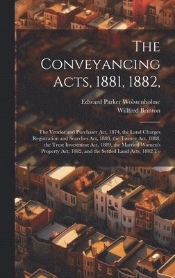 bokomslag The Conveyancing Acts, 1881, 1882,