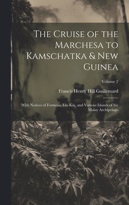 The Cruise of the Marchesa to Kamschatka & New Guinea 1