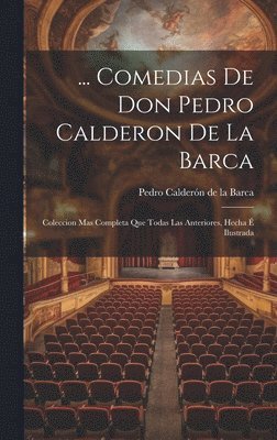 ... Comedias De Don Pedro Calderon De La Barca 1