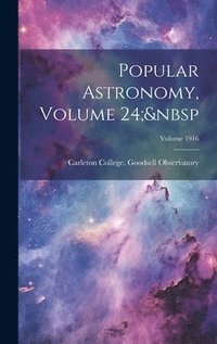 bokomslag Popular Astronomy, Volume 24; Volume 1916