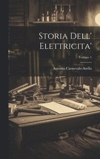 bokomslag Storia Dell' Elettricita'; Volume 1