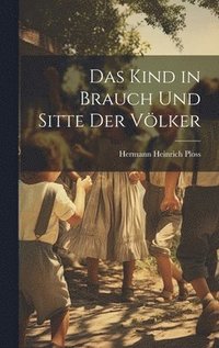 bokomslag Das Kind in Brauch Und Sitte Der Vlker