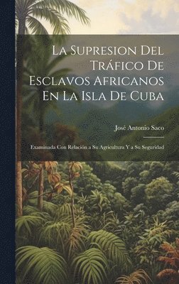 La Supresion Del Trfico De Esclavos Africanos En La Isla De Cuba 1