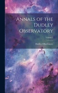 bokomslag Annals of the Dudley Observatory; Volume 2