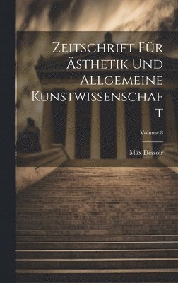 bokomslag Zeitschrift Fr sthetik Und Allgemeine Kunstwissenschaft; Volume 8