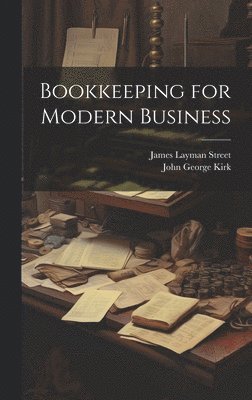 John George Kirk, James Layman Street - Bookkeeping for Modern Business, Inbunden