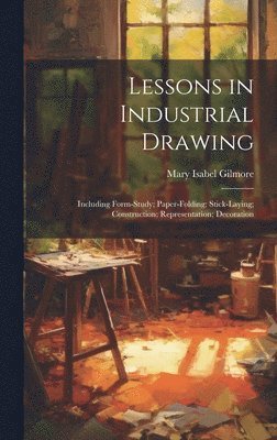 Lessons in Industrial Drawing 1