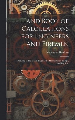 Hand Book of Calculations for Engineers and Firemen