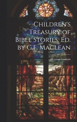 bokomslag Children's Treasury of Bible Stories, Ed. by G.F. Maclean