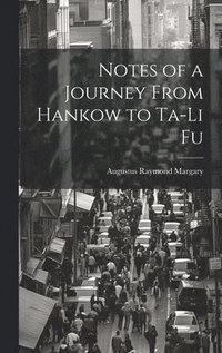 bokomslag Notes of a Journey From Hankow to Ta-Li Fu