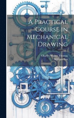 bokomslag A Practical Course in Mechanical Drawing