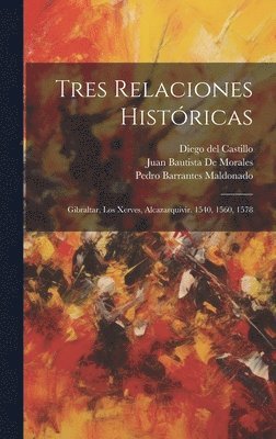 Diego Del Castillo, Pedro Barrantes Maldonado, Juan Bautista De Morales - Tres Relaciones Históricas, Inbunden