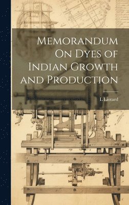 bokomslag Memorandum On Dyes of Indian Growth and Production