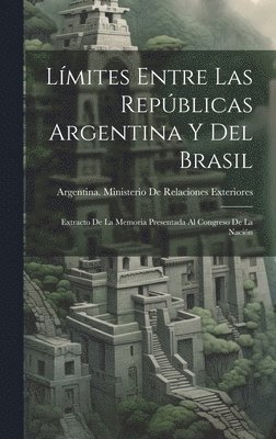 bokomslag Límites Entre Las Repúblicas Argentina Y Del Brasil