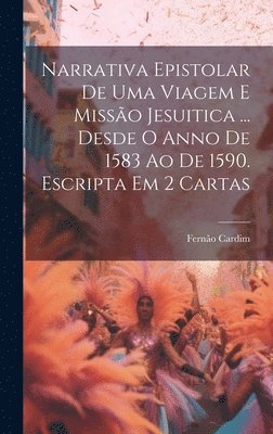 bokomslag Narrativa Epistolar De Uma Viagem E Misso Jesuitica ... Desde O Anno De 1583 Ao De 1590. Escripta Em 2 Cartas