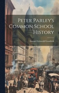 bokomslag Peter Parley's Common School History