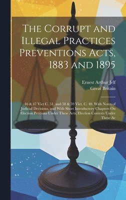 Ernest Arthur Jelf, Great Britain - Corrupt and Illegal Practices Preventions Acts, 1883 and 1895, Inbunden