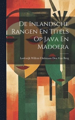De Inlandsche Rangen En Titels Op Java En Madoera 1