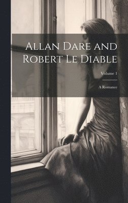 Anonymous - Allan Dare and Robert Le Diable, Inbunden