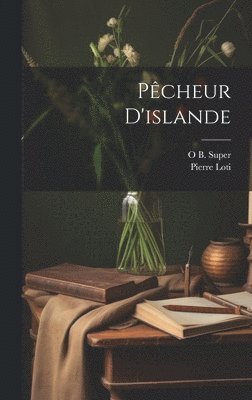 Pierre Loti, O B Super - Pêcheur D'islande, Inbunden