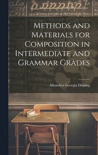 bokomslag Methods and Materials for Composition in Intermediate and Grammar Grades