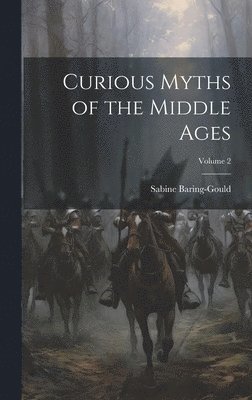 Curious Myths of the Middle Ages; Volume 2