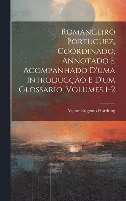 bokomslag Romanceiro Portuguez, Coordinado, Annotado E Acompanhado D'uma Introducção E D'um Glossario, Volumes 1-2