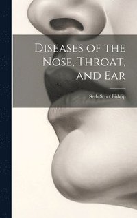 bokomslag Diseases of the Nose, Throat, and Ear