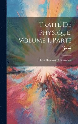 Trait De Physique, Volume 1, parts 3-4 1