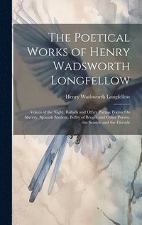 bokomslag The Poetical Works of Henry Wadsworth Longfellow