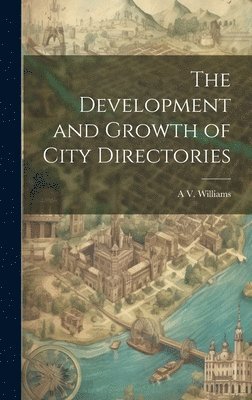 bokomslag The Development and Growth of City Directories