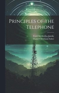 bokomslag Principles of the Telephone
