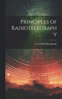 bokomslag Principles of Radiotelegraphy